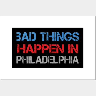 Bad Things Happen In Philadelphia bad things happen bad things trump Posters and Art